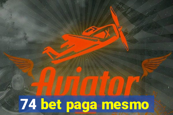74 bet paga mesmo